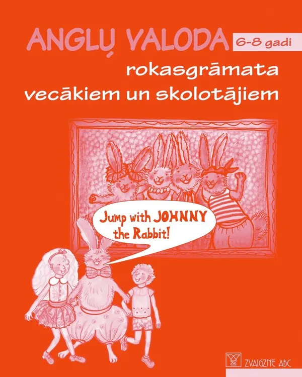Jump with Johnny the Rabbit! Angļu valoda 6-8 gadi. Rokasgrāmata vecākiem un skolotājiem