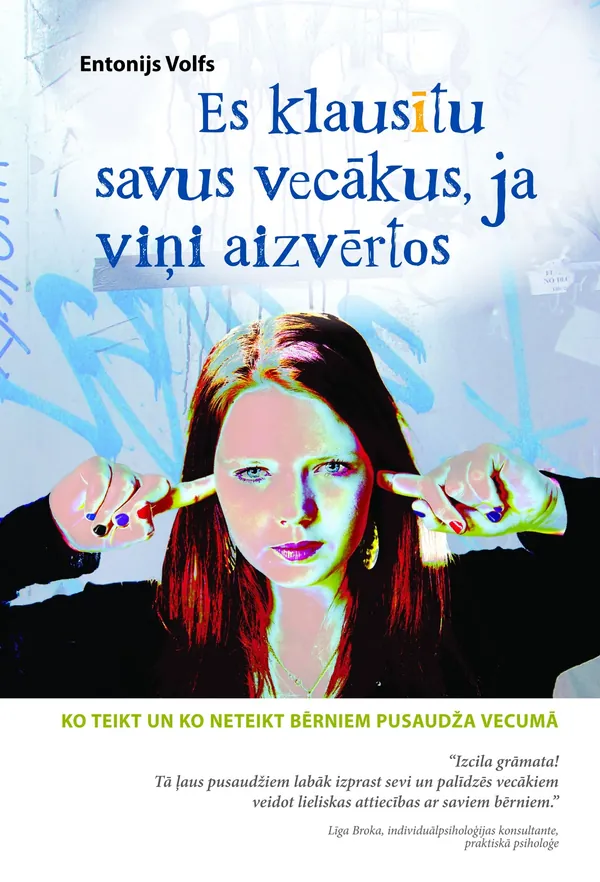 Es klausītu savus vecākus, ja viņi aizvērtos