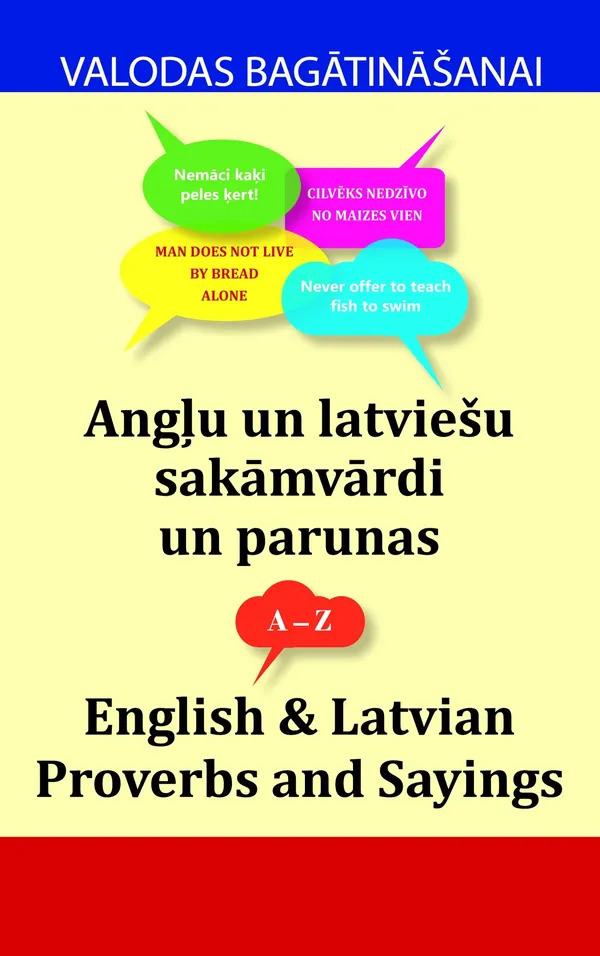 Angļu un latviešu sakāmvārdi un parunas. English & Latvian Proverbs and Sayings