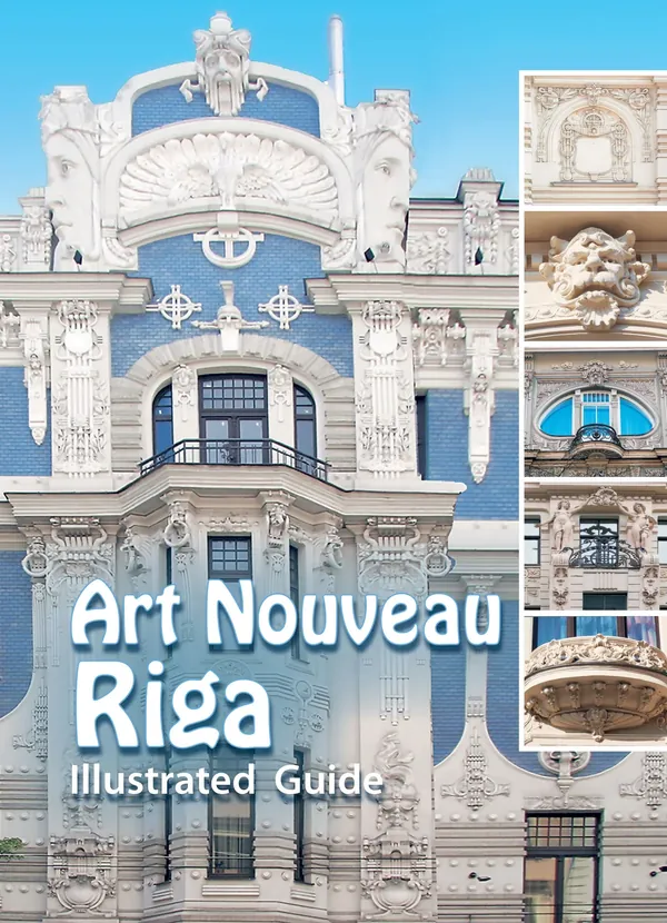 Art Nouveau Riga. Illustrated Guide
