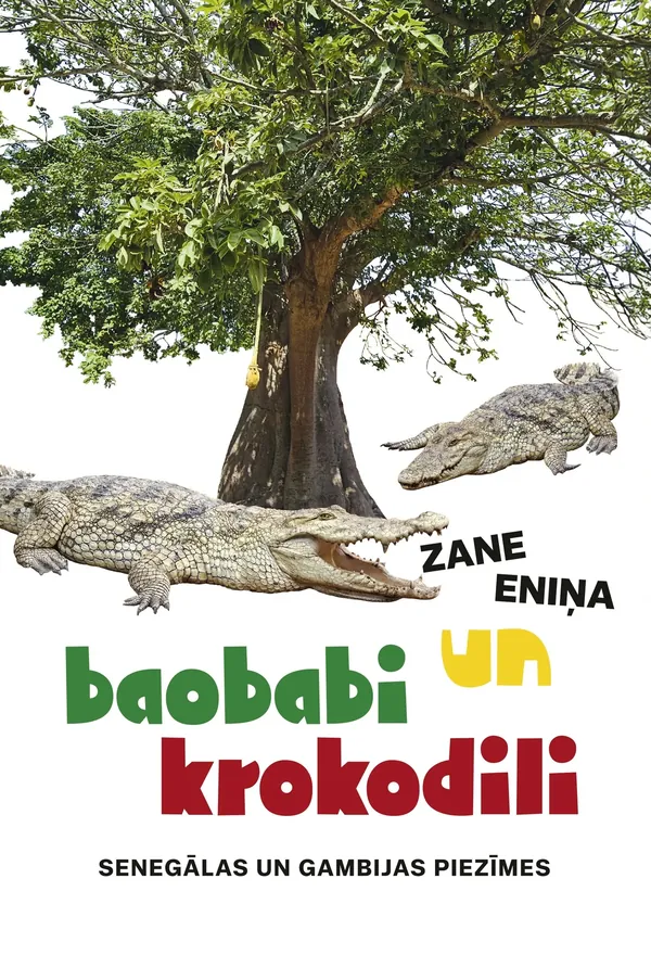 Baobabi un krokodili. Senegālas un Gambijas piezīmes.