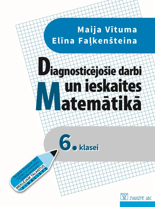 Diagnosticējošie darbi un ieskaites matemātikā 6. klasei + papildsaturs