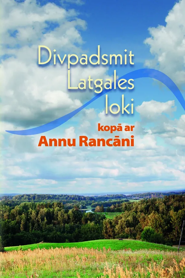 Divpadsmit Latgales loki kopā ar Annu Rancāni