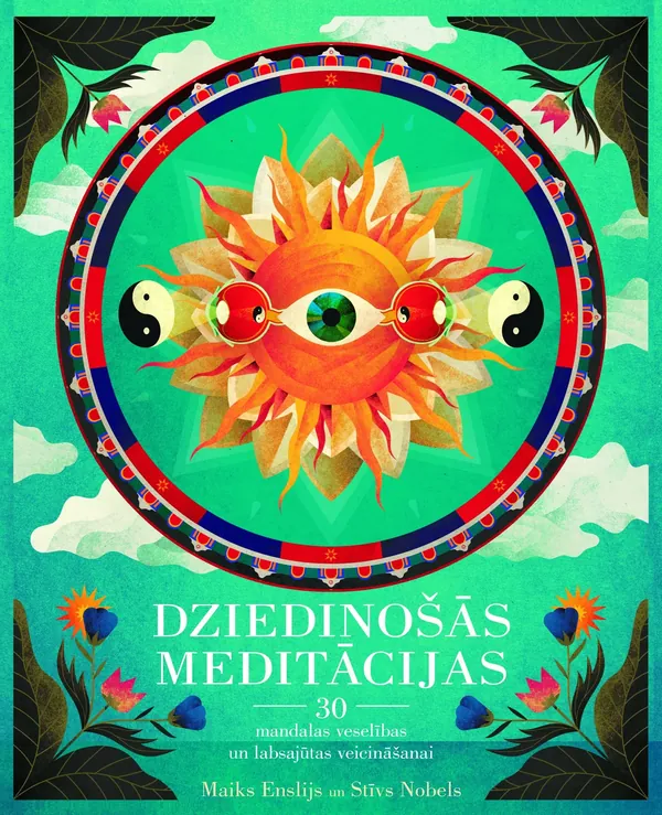 Dziedinošās meditācijas. 30 mandalas veselības un labsajūtas veicināšanai
