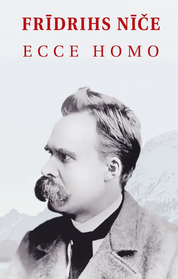 Ecce Homo. Kā cilvēks top tas, kas viņš ir