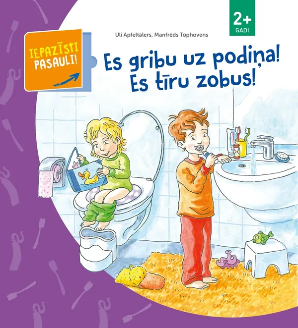 Es gribu uz podiņa! Es tīru zobus! Iepazīsti pasauli, 2+