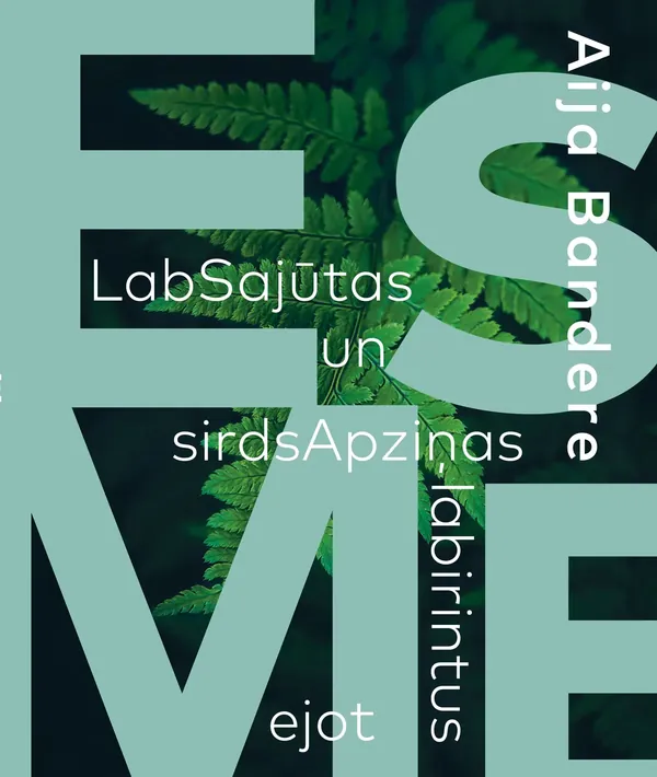 EsMe. LabSajūtas un SirdsApziņas labirintus ejot