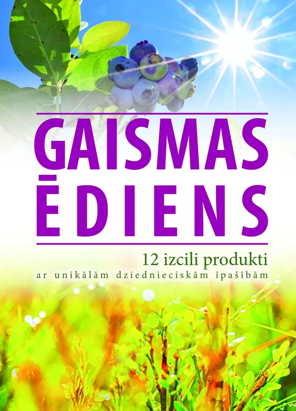 Gaismas ēdiens. 12 izcili produkti ar unikālām dziednieciskām īpašībām