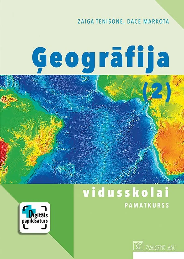 Ģeogrāfija vidusskolai. Pamatkurss. 2. daļa. Mācību grāmata. Kompetenču pieeja + papildsaturs