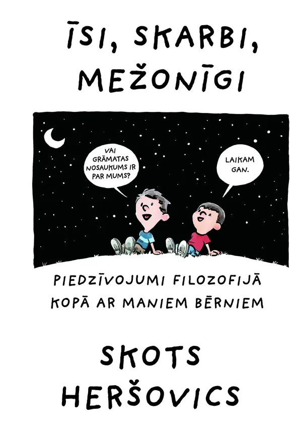 Īsi, skarbi, mežonīgi. Piedzīvojumi filozofijā kopā ar maniem bērniem