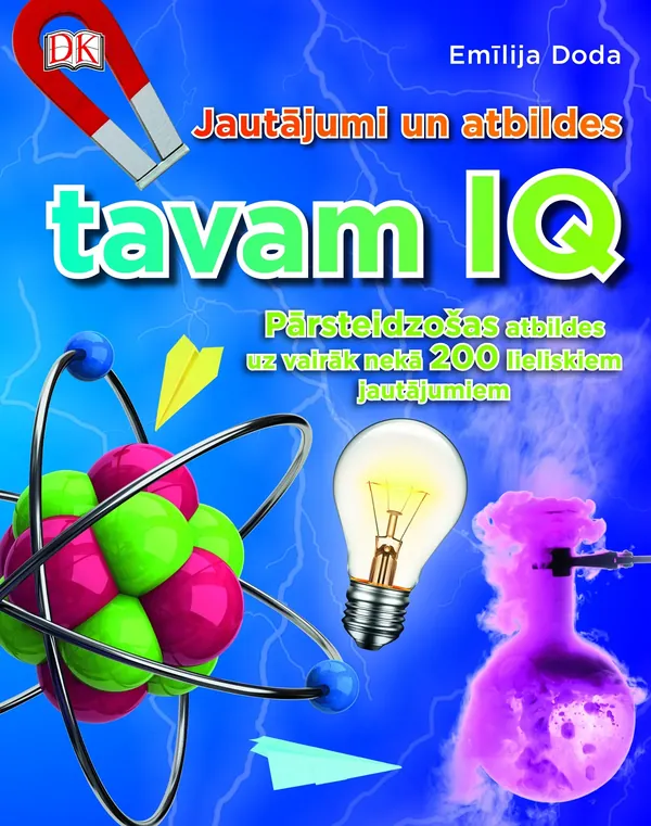 Jautājumi un atbildes tavam IQ. Pārsteidzošas atbildes uz vairāk nekā 200 lieliskiem jautājumiem