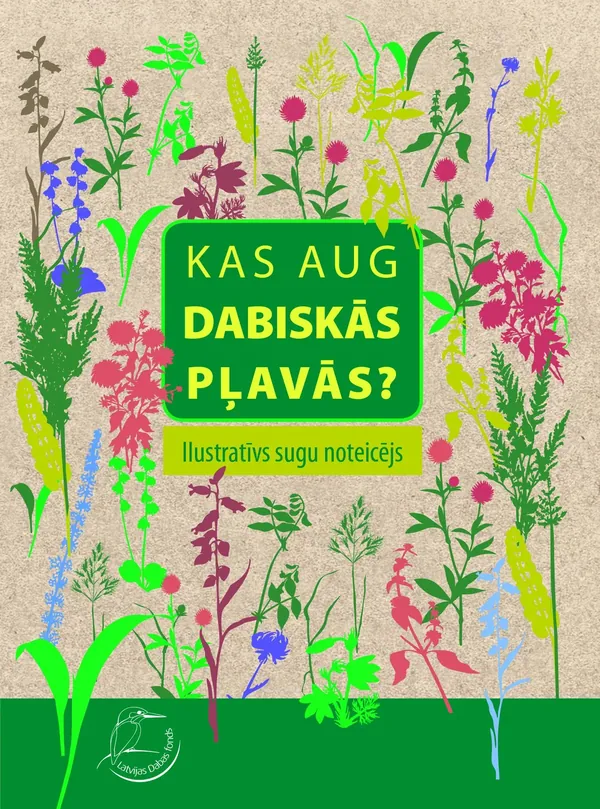 Kas aug dabiskās pļavās? Kas dzīvo dabiskās pļavās? Ilustratīvs sugu noteicējs