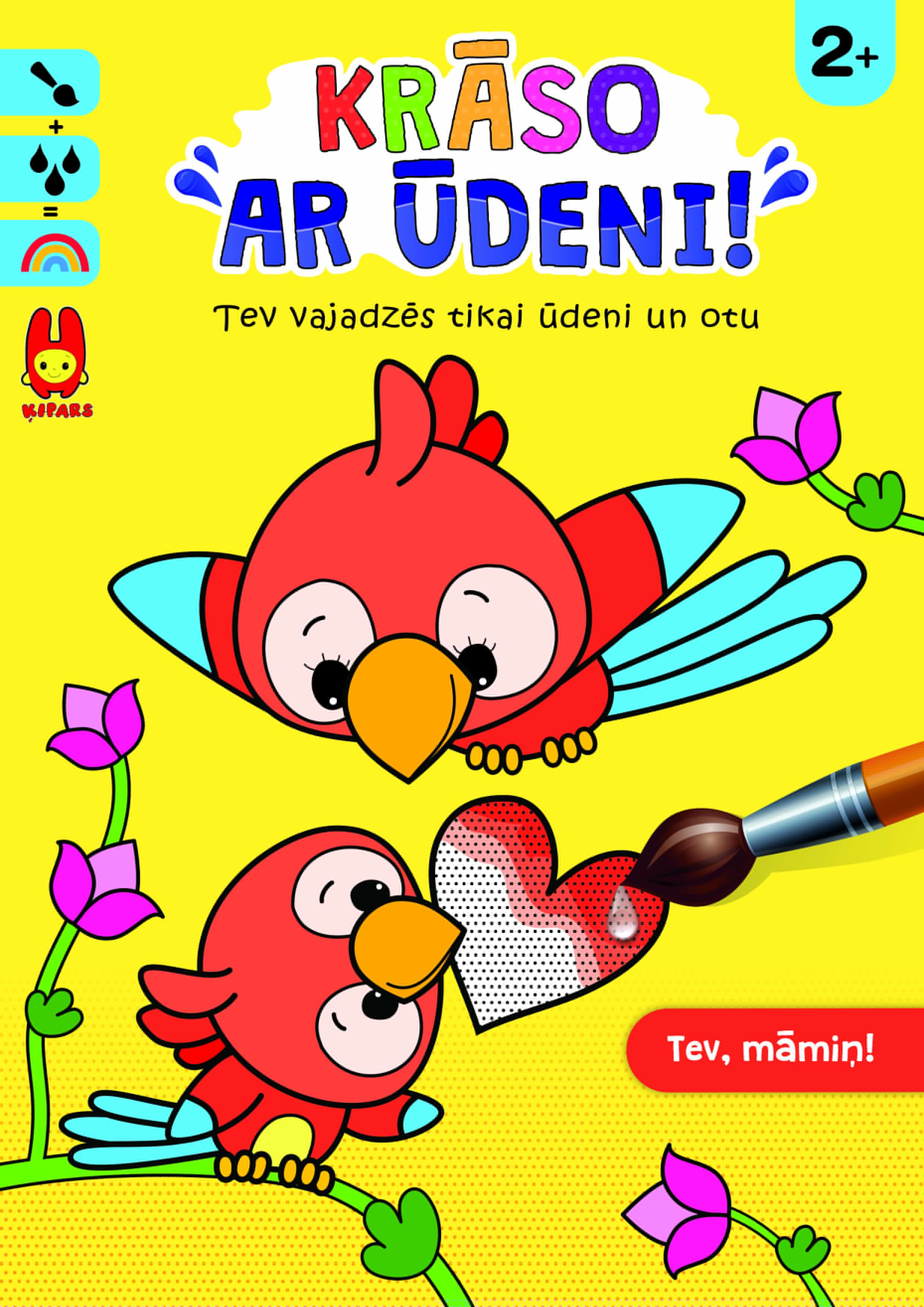 Krāso ar ūdeni! Tev, māmiņ!