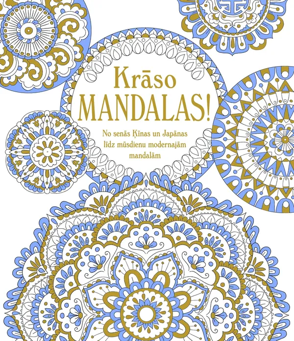 Krāso mandalas! No senās Ķīnas un Japānas līdz mūsdienu modernajām mandalām