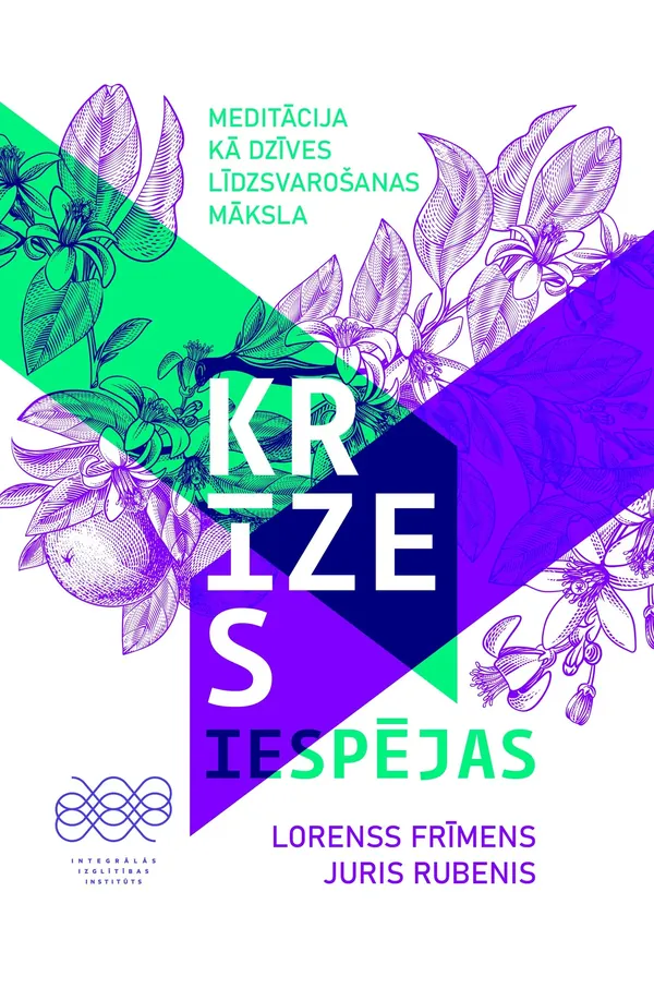 Krīzes iespējas. Meditācija kā dzīves līdzsvarošanas māksla