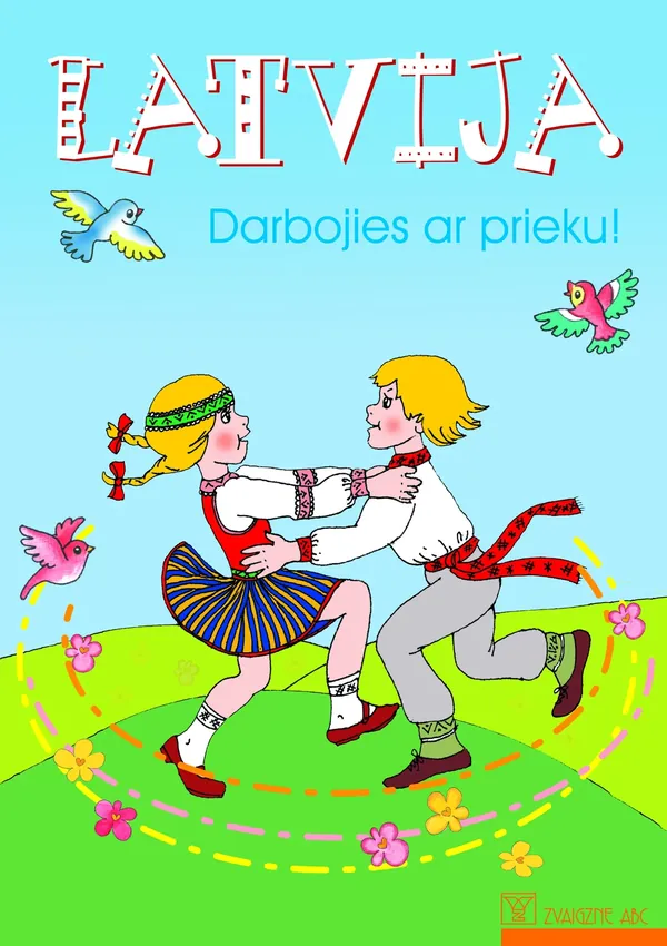 Latvija. Darbojies ar prieku!