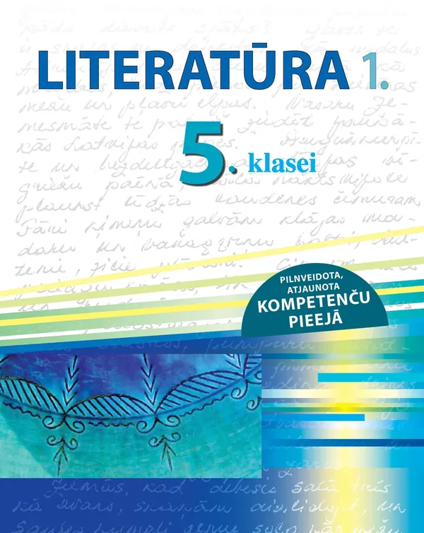 Literatūra 5. klasei, 1. Mācību grāmata. Kompetenču pieeja + papildsaturs