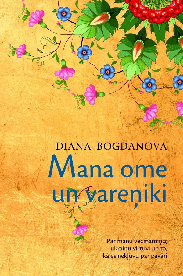 Mana ome un vareņiki. Par manu vecmāmiņu, ukraiņu virtuvi un to, kā es nekļuvu par pavāri