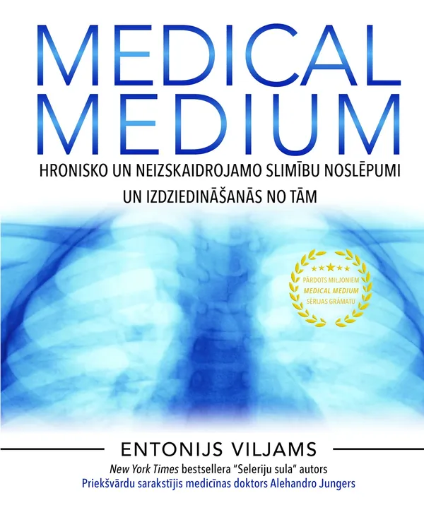 Medical Medium. Hronisko un neizskaidrojamo slimību noslēpumi