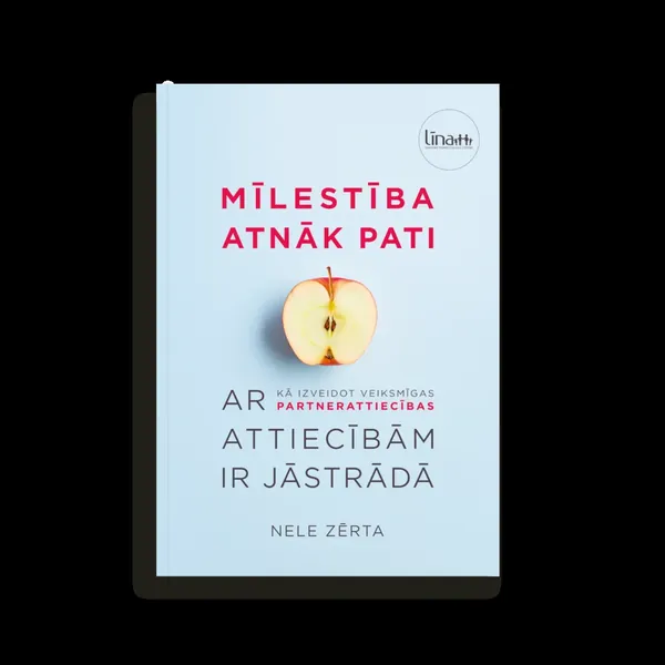 Mīlestība atnāk pati. Ar attiecībām ir jāstrādā