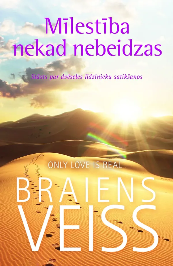 Mīlestība nekad nebeidzas. Stāsts par dvēseles līdzinieku satikšanos