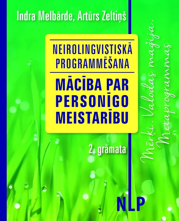 Neirolingvistiskā programmēšana. Mācība par personīgo meistarību. 2. grāmata. Mērķi. Valodas maģija. Metaprogrammas