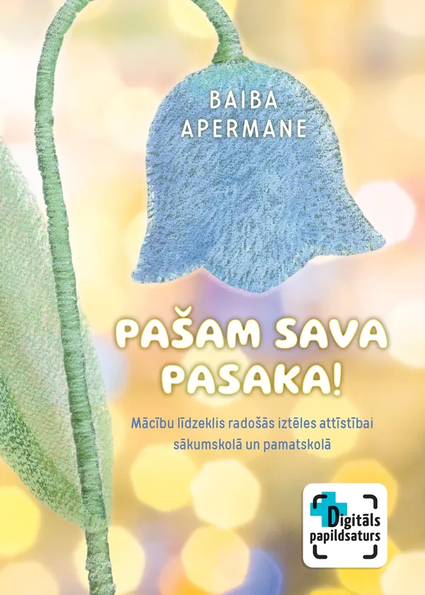 Pašam sava pasaka! Mācību līdzeklis radošās iztēles attīstībai sākumskolā un pamatskolā + papildsaturs