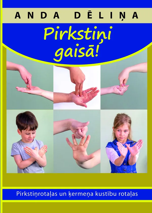 Pirkstiņi gaisā! Pirkstiņrotaļas un ķermeņa kustību rotaļas