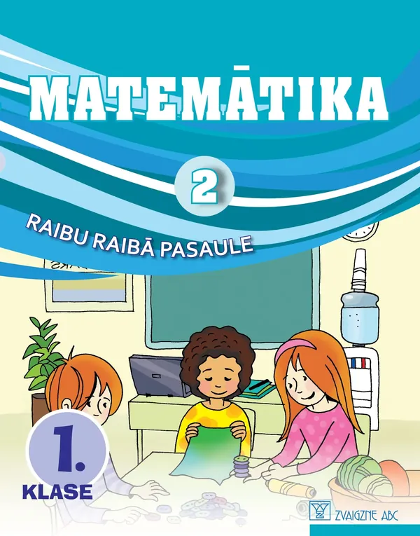Matemātika. 1. klase. 2. daļa. Mācību grāmata. Kompetenču pieeja. Raibu raibā pasaule