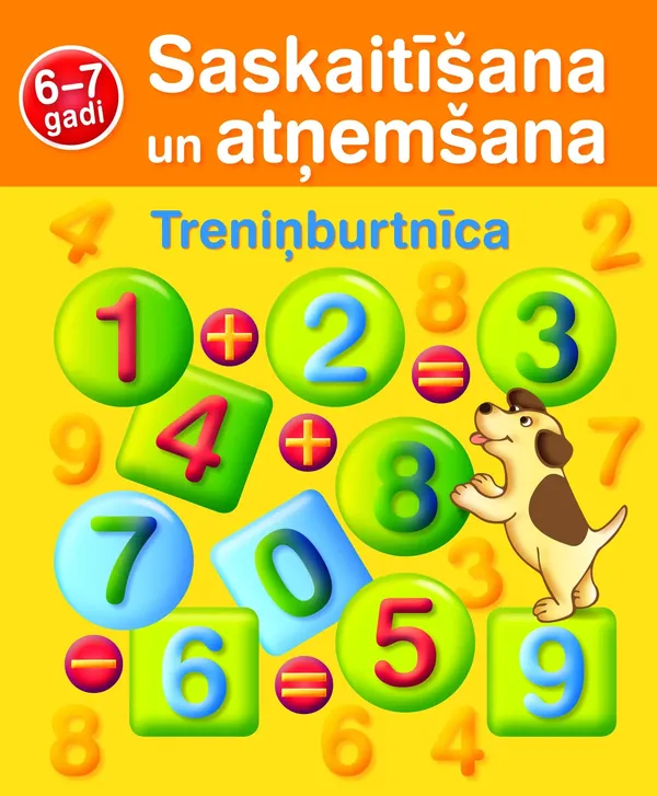 Saskaitīšana un atņemšana. Treniņburtnīca (6-7 gadi)