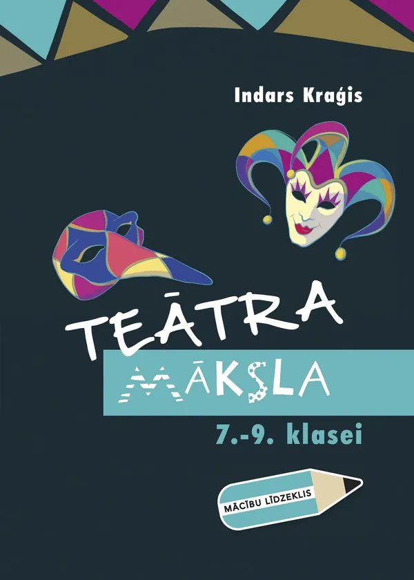 Teātra māksla 7.–9. klasei. Kompetenču pieeja