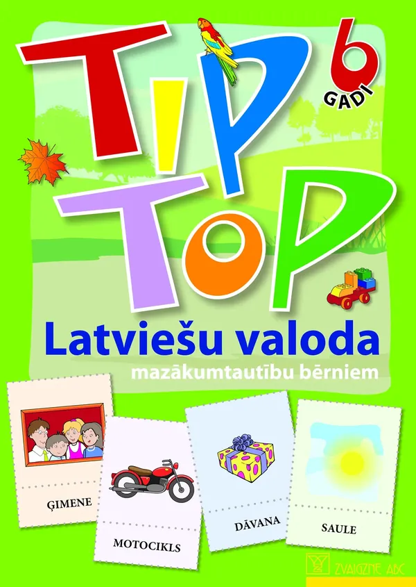TIP TOP. 6 gadi. Latviešu valoda mazākumtautību bērniem (Darba kartes)