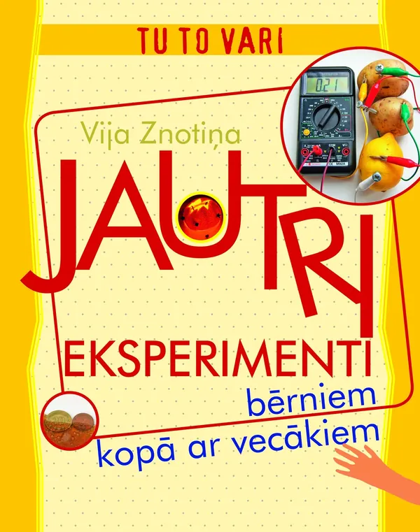 Tu to vari. Jautri eksperimenti bērniem kopā ar vecākiem