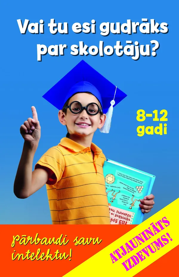 Vai tu esi gudrāks par skolotāju? 8-12 gadi