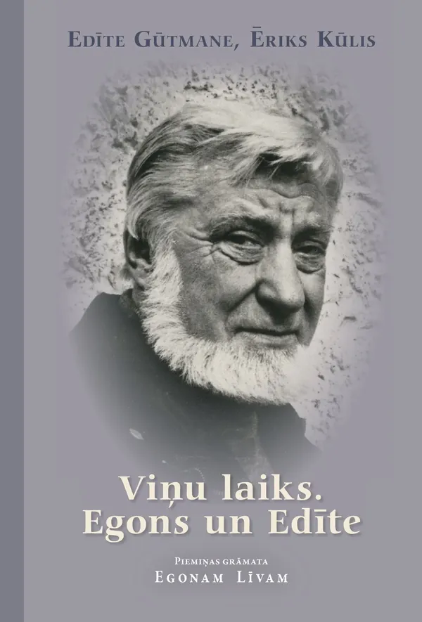 Viņu laiks. Egons un Edīte (Piemiņas grāmata Egonam Līvam)