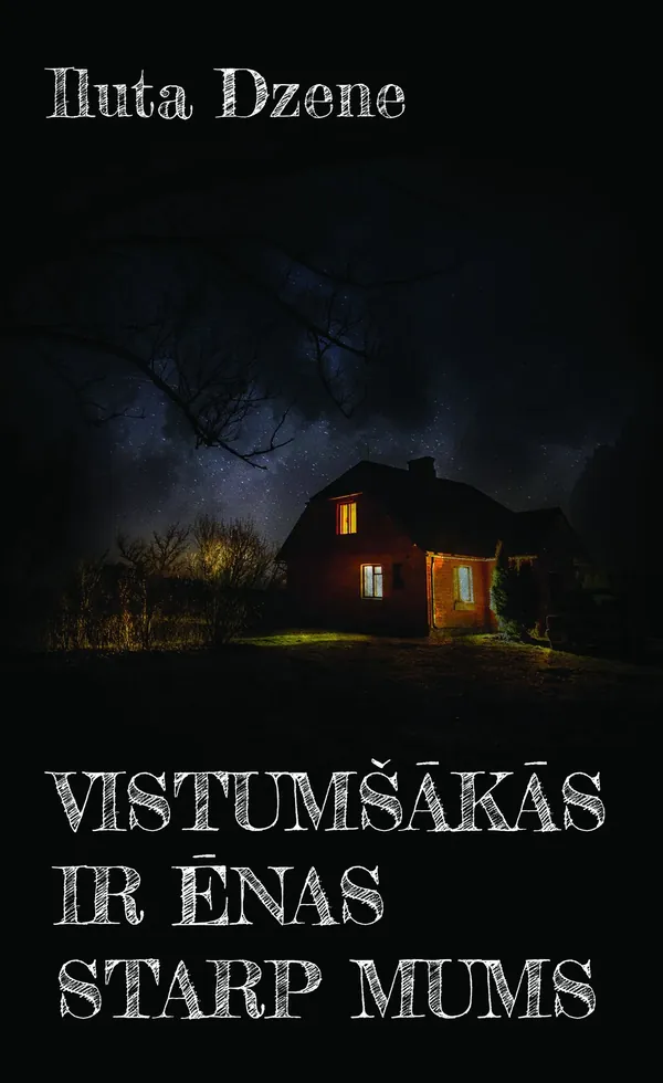 Vistumšākās ir ēnas starp mums