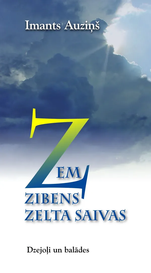 Zem zibens zelta saivas. Dzejoļi un balādes
